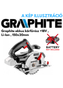 GRAPHITE akkus körfűrész +18V , Li-Ion , 150x20mm , akku nélkül / 3 Év garancia!